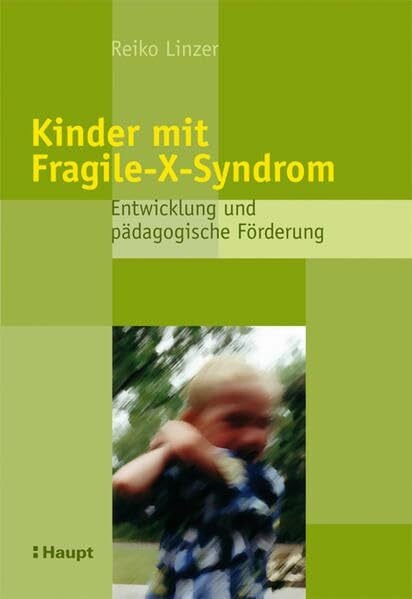 Linzer, Reiko Kinder mit Fragile-X-Syndrom: Entwicklung und pädagogische Förderung