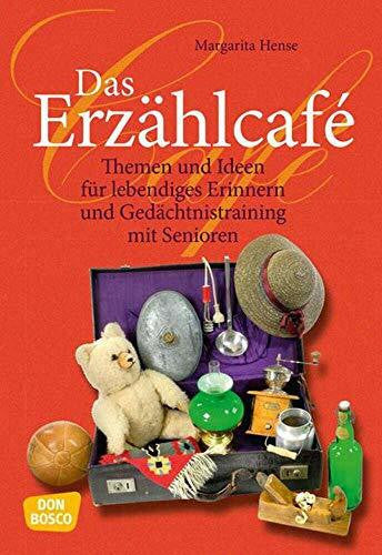 Hense, Margarita Das Erzählcafé: Themen und Ideen für lebendiges Erinnern und Gedächtnistraining mit Senioren
