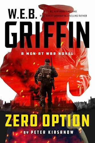 Kirsanow, Peter W.E.B. Griffin Zero Option (Men at War, Band 9)