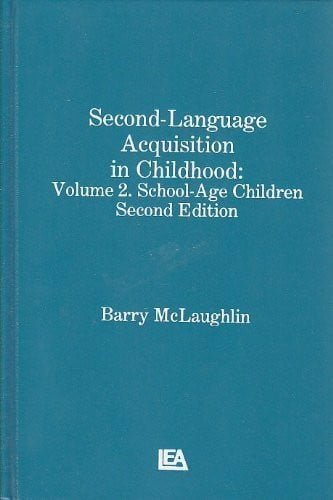 McLaughlin, Barry Second-Language Acquisition in Childhood: School-Age Children: Volume 2: School-age Children (Child Psychology)