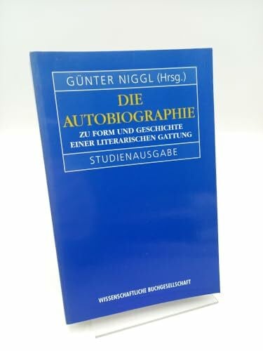 Niggl, Günter Die Autobiographie: Zu Form und Geschichte einer literarischen Gattung