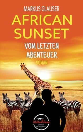 Glauser, Markus African Sunset: Vom letzten Abenteuer (Wolkenträume – Spirit of the Bush Pilots)