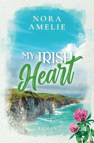 Amelie, Nora My Irish Heart (Irland, Sehnsucht und das Meer)