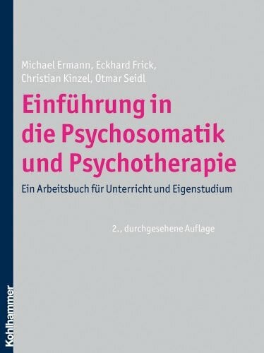 Kinzel, Christian Einführung in die Psychosomatik und Psychotherapie: Ein Arbeitsbuch für Unterricht und Eigenstudium