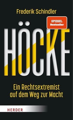 Alexander, Robin Höcke: Ein Rechtsextremist auf dem Weg zur Macht. Die AfD und ihr gefährlichster Vordenker | SPIEGEL Bestseller