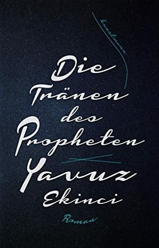 Oliver Kontny Die Tränen des Propheten: Roman