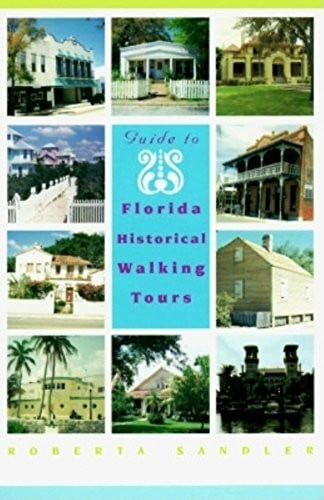 Sandler, Roberta Guide to Florida Historical Walking Tours