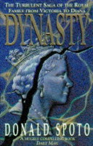 Spoto, Donald Dynasty: Turbulent Saga of the Royal Family from Victoria to Diana