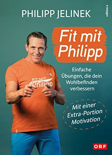Philipp Jelinek Fit mit Philipp: Einfache Übungen, die dein Wohlbefinden verbessern