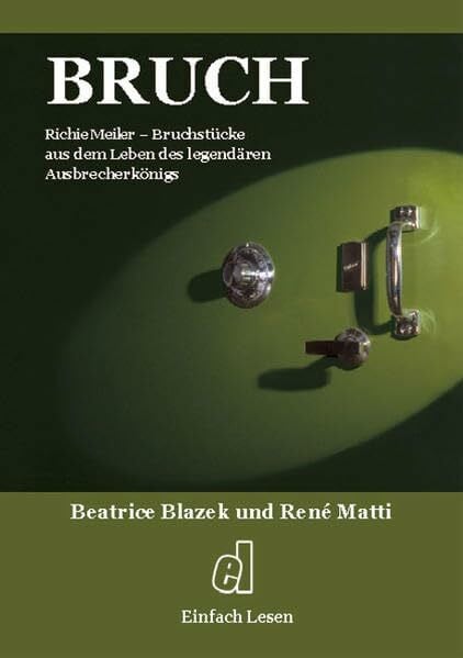 Matti, Rene Bruch: Bruchstücke aus dem Leben des legendären Ausbrecherkönigs, Richie Meiler