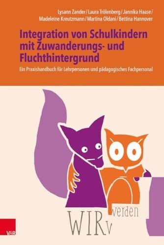 Martina Oldani WIRwerden: Integration von Schulkindern mit Zuwanderungs- und Fluchthintergrund: Ein Praxishandbuch für Lehrpersonen und pädagogisches Fachpersonal