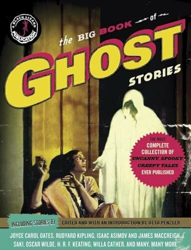 Penzler, Otto The Big Book of Ghost Stories: The most complete collection of uncanny, spooky, creepy tales ever published