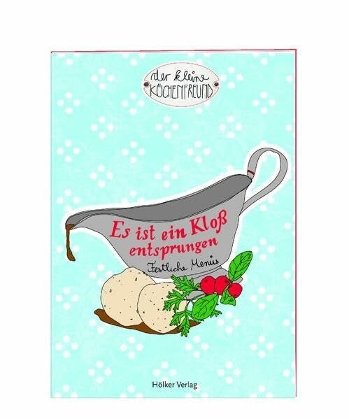 Graef, Amélie Es ist ein Kloß entsprungen: Festliche Menüs (Der kleine Küchenfreund)