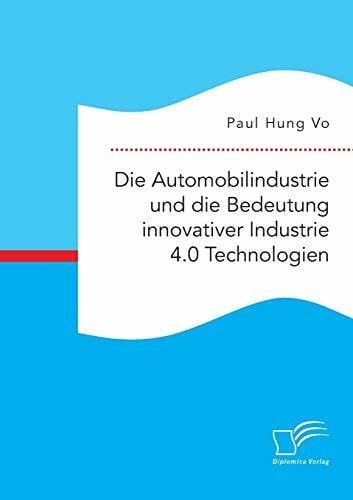 Hung Vo, Paul Die Automobilindustrie und die Bedeutung innovativer Industrie 4.0 Technologien