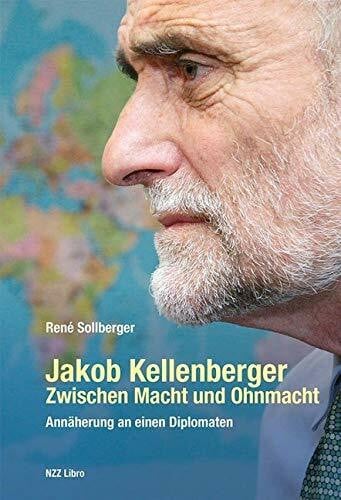 Sollberger, René Jakob Kellenberger. Zwischen Macht und Ohnmacht: Annäherung an einen Diplomaten