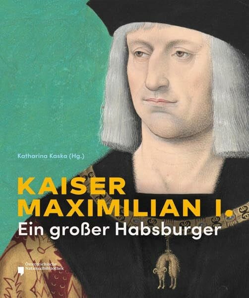 Christian Gastgeber Kaiser Maximilian I: Ein großer Habsburger