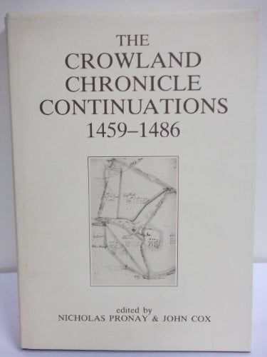 Richard III and Yorkist History Trust The Crowland Chronicle Continuations 1459-1486: 1459-86 (The Richard III & Yorkist History Trust)