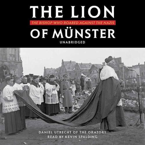 Utrecht, Daniel LION OF MUNSTER: The Bishop Who Roared Against the Nazis