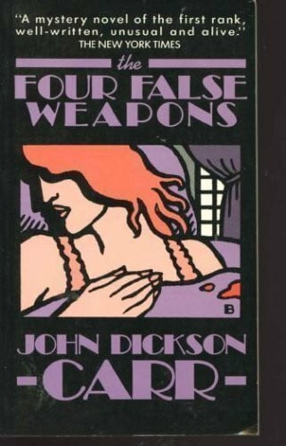 Carr, John Dickson Four False Weapons: Being the Return of Bencolin