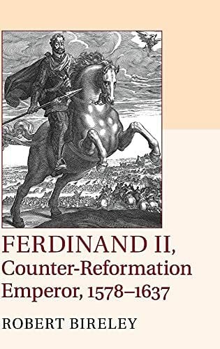 Bireley, Robert Ferdinand II, Counter-Reformation Emperor, 1578-1637