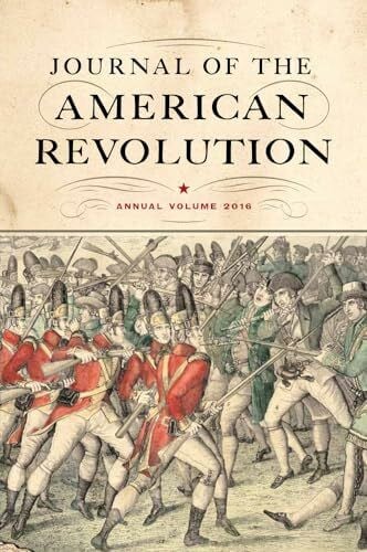 Raphael, Ray Journal of the American Revolution: Annual Volume