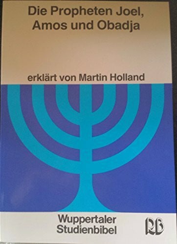 Holland, Martin Wuppertaler Studienbibel, AT, Sonderausgabe, Der Prophet Joel, der Prophet Amos und der Prophet Obadja