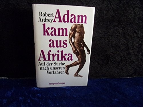 Ardrey, Robert Adam kam aus Afrika