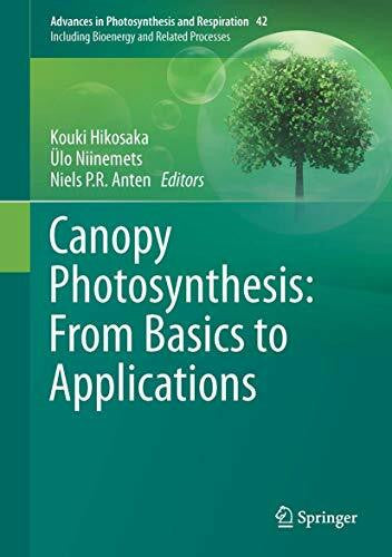 Anten, Niels P.R. Canopy Photosynthesis: From Basics to Applications (Advances in Photosynthesis and Respiration, 42, Band 42)