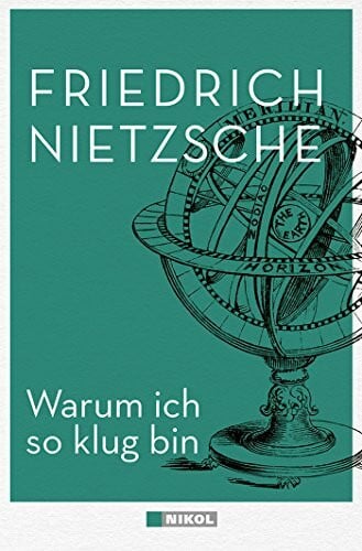 Nietzsche, Friedrich Warum ich so klug bin: und andere Schriften