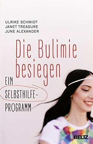Alexander, June Die Bulimie besiegen: Ein Selbsthilfe-Programm (Beltz Taschenbuch / Ratgeber, 823)