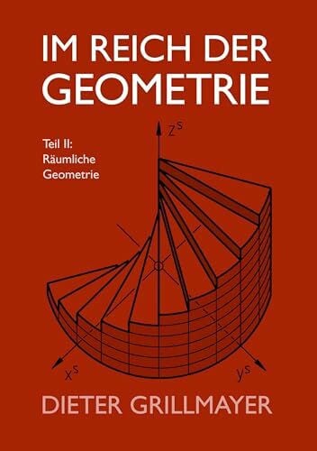 Grillmayer, Dieter Im Reich der Geometrie, Teil II: Räumliche Geometrie