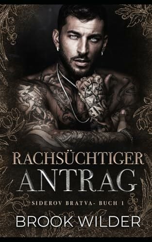 Wilder, Brook Rachsüchtiger Antrag (Siderov Bratva - Edición Alemana, Band 1)