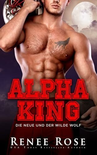 Rose, Renee Alpha King: Die Neue und der wilde Wolf (Wolf Ridge High)