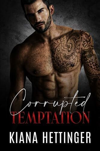 Hettinger, Kiana Corrupted Temptation: Eine verbotene Mafia-Romanze (Mafia Kings: Corrupted, Band 2)