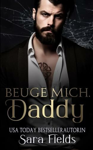 Fields, Sara Beuge mich, Daddy: düstere irische Mafia-Romance (Boston Kings, Band 3)