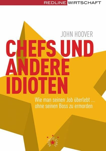 Hoover, John Chefs und andere Idioten: Wie man im Job überlebt ... ohne seinen Boss zu ermorden (Management High-Lights)