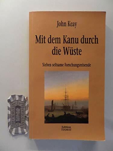 Keay, John Mit dem Kanu durch die Wüste: Sieben seltsame Forschungsreisende (Critica Diabolis)