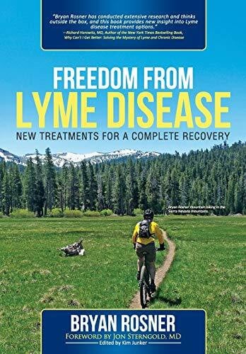 Rosner, Bryan Freedom From Lyme Disease: New Treatments for a Complete Recovery