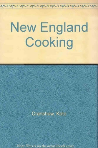 Cranshaw, Kate New England Cooking: More Than Fifty Authentic Recipes, Enriched with History and Tradition