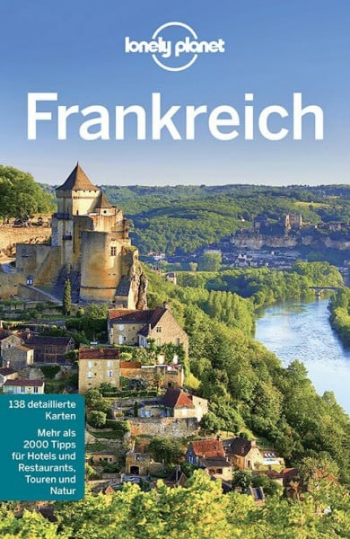 Williams, Nicola Lonely Planet Reiseführer Frankreich: Mehr als 2000 Tipps für Hotels und Restaurants, Touren und Natur