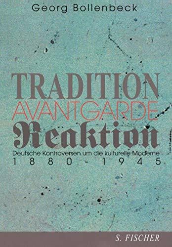 Bollenbeck, Georg Tradition, Avantgarde, Reaktion: Deutsche Kontroversen um die kulturelle Moderne 1880-1945