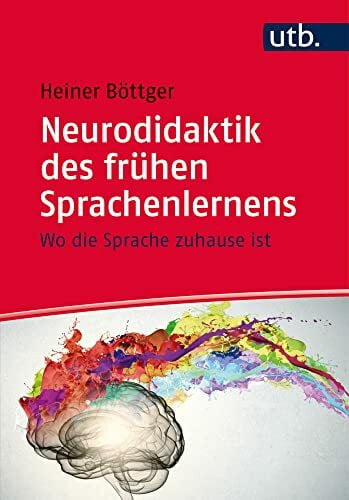 Böttger, Heiner Neurodidaktik des frühen Sprachenlernens: Wo die Sprache zuhause ist
