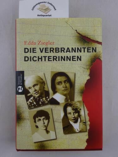 Ziegler, Edda Die verbrannten Dichterinnen: Schreibende Frauen gegen den Nationalsozialismus