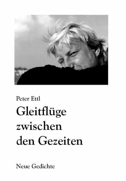 Ettl, Peter Gleitflüge zwischen den Gezeiten: Neue Gedichte