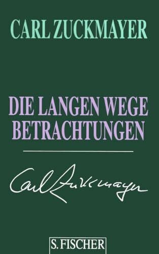 Zuckmayer, Carl Die langen Wege: Betrachtungen (Carl Zuckmayer, Gesammelte Werke in Einzelbänden)