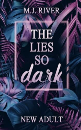River, M. J. The Lies So Dark: Spicy New Adult Romance Crime (So-Dark-Reihe 3)