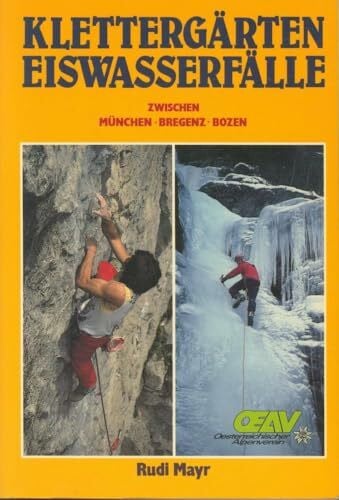 Rudi Mayr Klettergärten, Eiswasserfälle zwischen München, Bregenz und Bozen