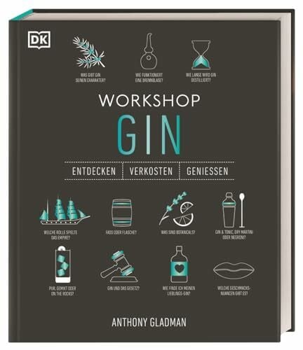 Scriptorium GbR, Brigitte Rüßmann & Wolfgang Beuchelt Workshop Gin: Das ultimative Gin-Handbuch mit über 100 Geschmacksporträts und umfangreichem Gin-Wissen (Entdecken. Verkosten. Genießen.)