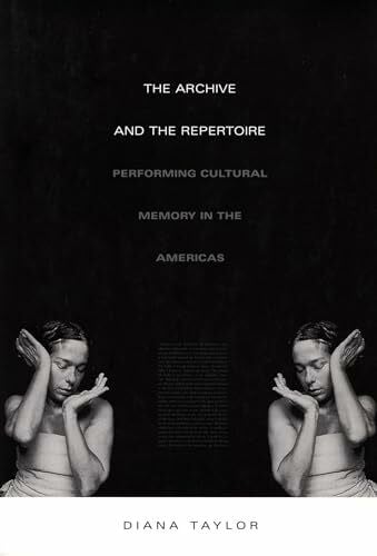 Taylor, Diana The Archive and the Repertoire: Performing Cultural Memory in the Americas (John Hope Franklin Center Book)