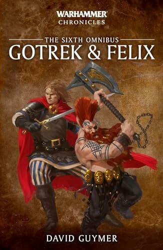 Guymer, David Gotrek and Felix: The Sixth Omnibus (Warhammer Chronicles)